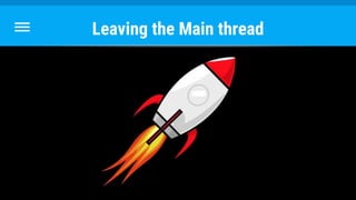 Leaving the Main thread
 