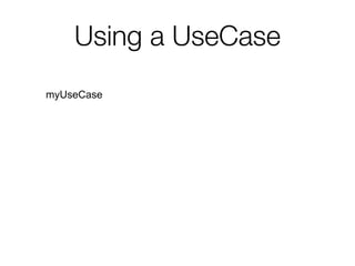 Using a UseCase
myUseCase
.observable()
.subscribe(
{ data ->
// Do something with the data
},
{ throwable ->
// Handle errors
}
)
 