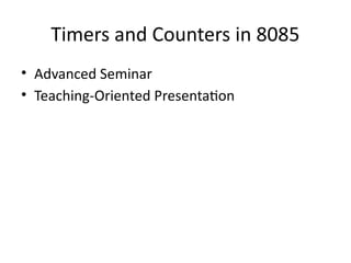 Comprehensive Guide to Timers and Counters in 8085 Microprocessor | PPTX
