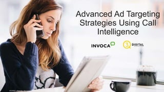 SOURCE: eMarketer, BIA Kelsey
Advanced Ad Targeting
Strategies Using Call
Intelligence
 