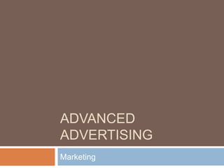 ADVANCED
ADVERTISING
Marketing
 