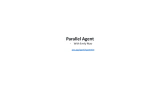 Parallel Agent
- With Emily Mao
anci.app/agent/type4.html
 
