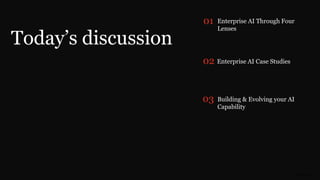 PwC AI Lab | 2
Today’s discussion
Enterprise AI Through Four
Lenses
Enterprise AI Case Studies
Building & Evolving your AI
Capability
01
02
03
 