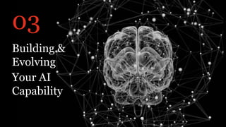 PwC AI Lab | 27
03
Building &
Evolving
Your AI
Capability
 