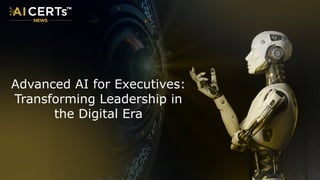 Advanced AI for Executives Transforming Leadership in the Digital Era ...
