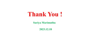 Thank You !
Suriya Marimuthu
2023.12.18
 