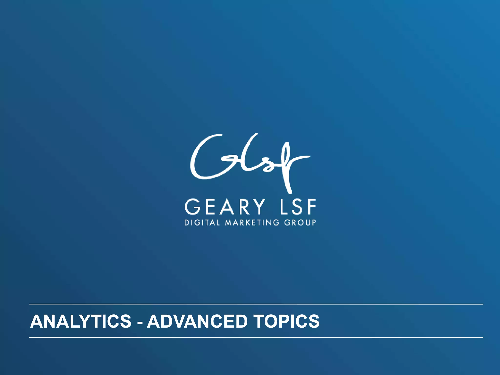 ANALYTICS - ADVANCED TOPICS
 