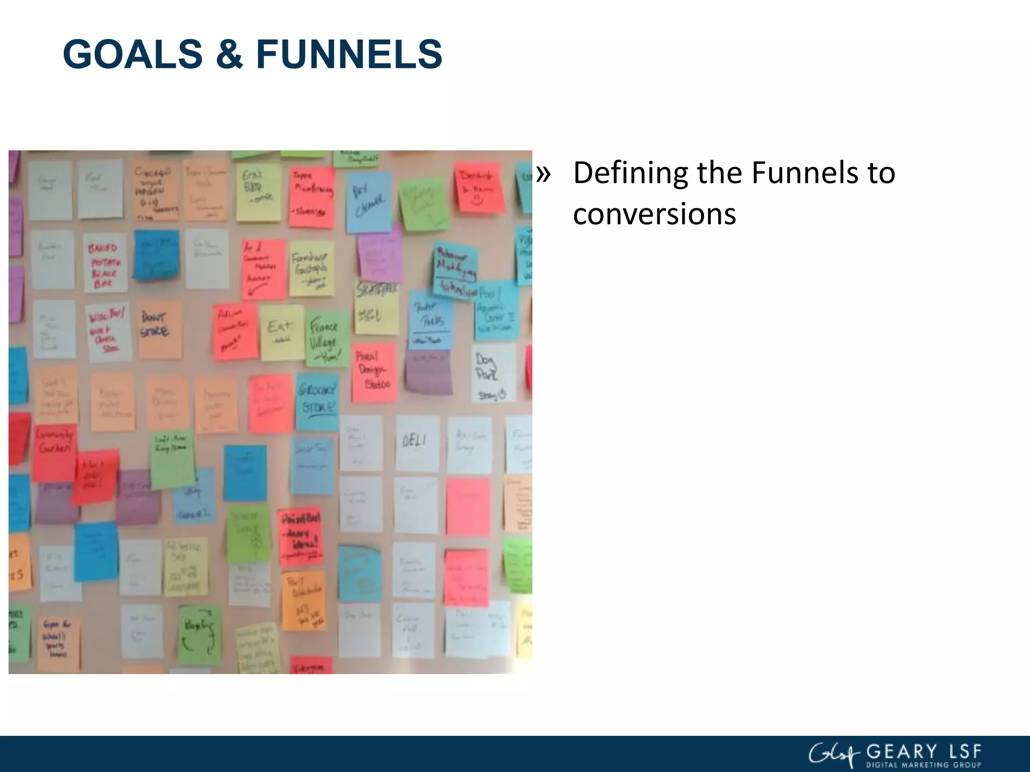 GOALS & FUNNELS
» Defining the Funnels to
conversions
 
