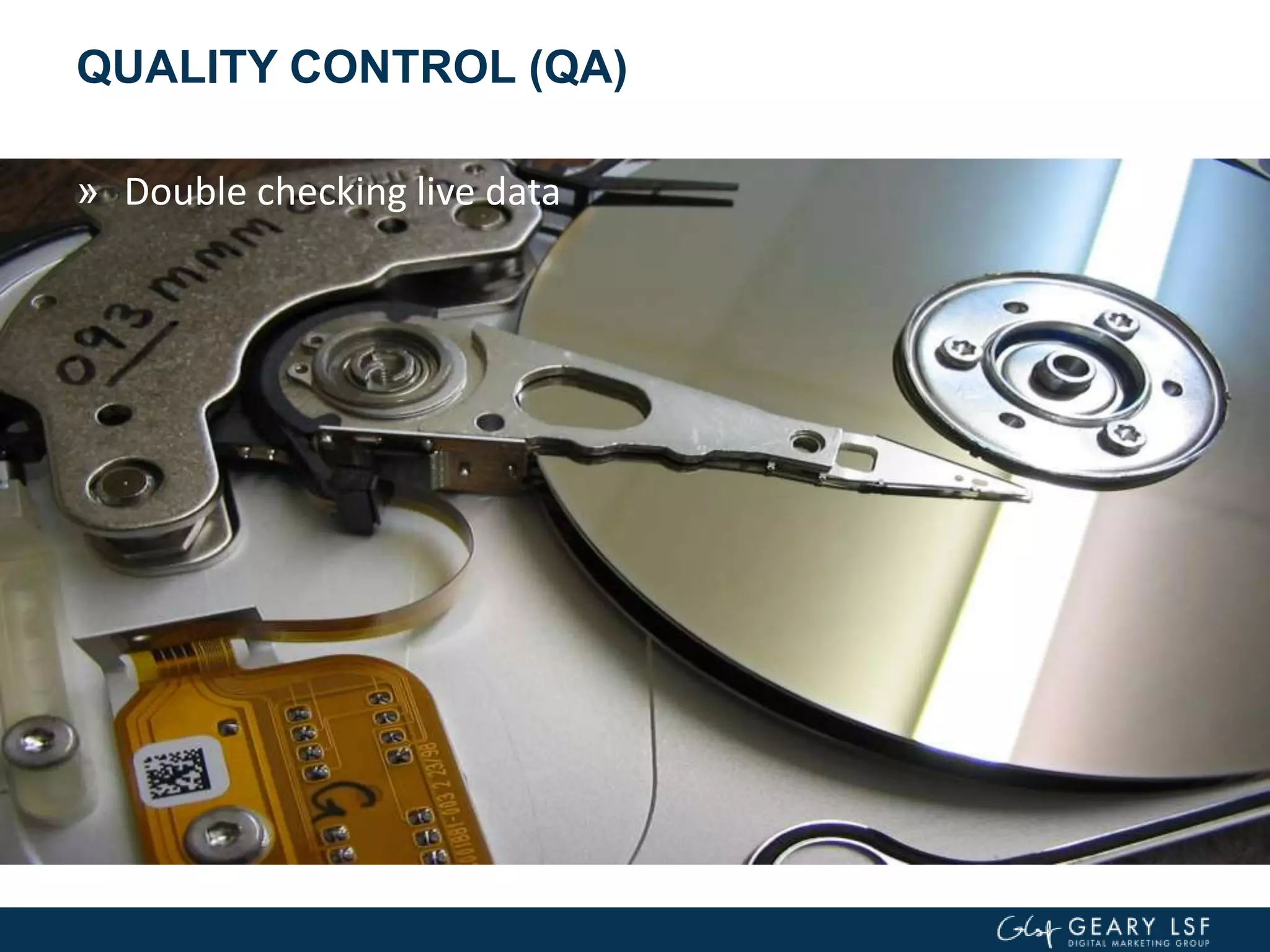 QUALITY CONTROL (QA)
» Double checking live data
 