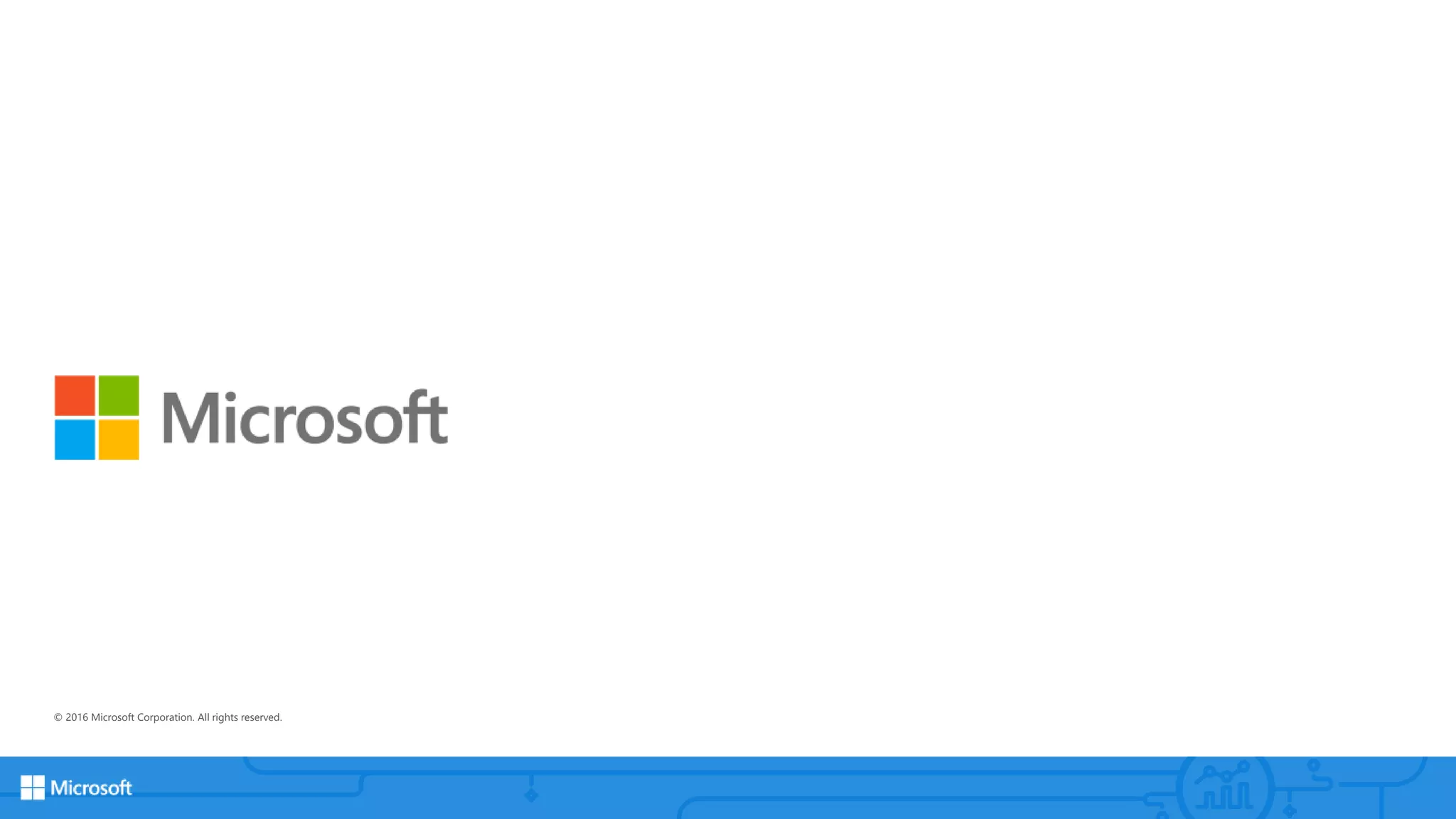 © 2016 Microsoft Corporation. All rights reserved.
 