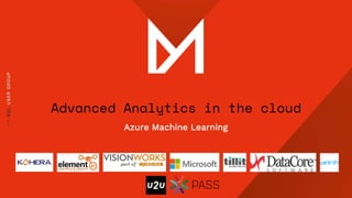 Advanced Analytics in the cloud
Azure Machine Learning
 