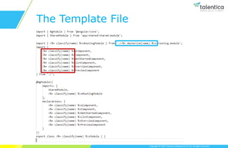 Copyright © 2019 Talentica Software (I) Pvt Ltd. All rights reserved.
The Template File
 