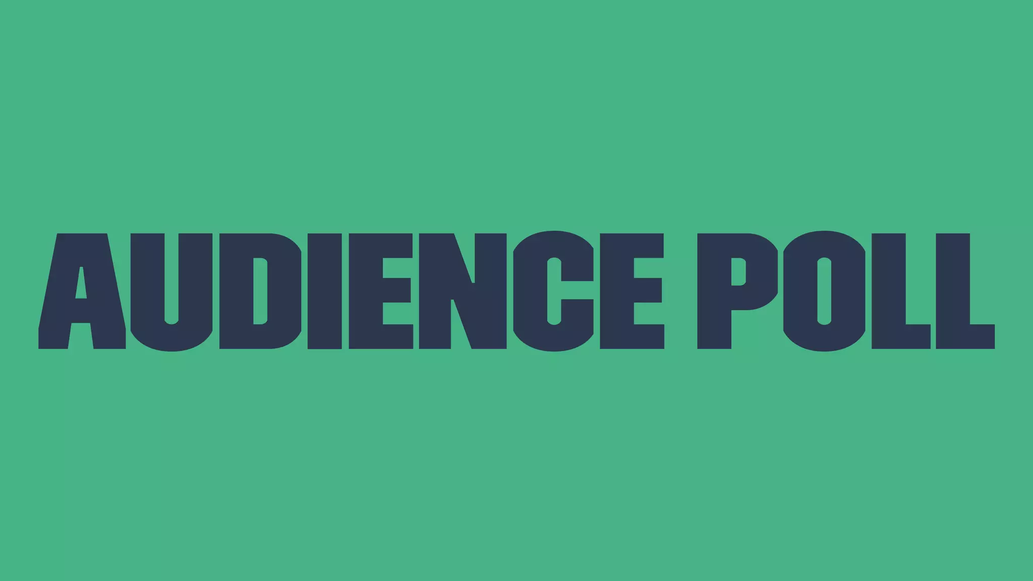 Audience Poll 