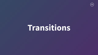 90
Transitions
 