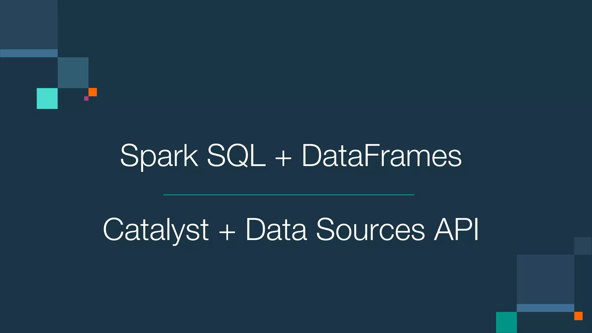 Spark SQL + DataFrames Catalyst + Data Sources API 