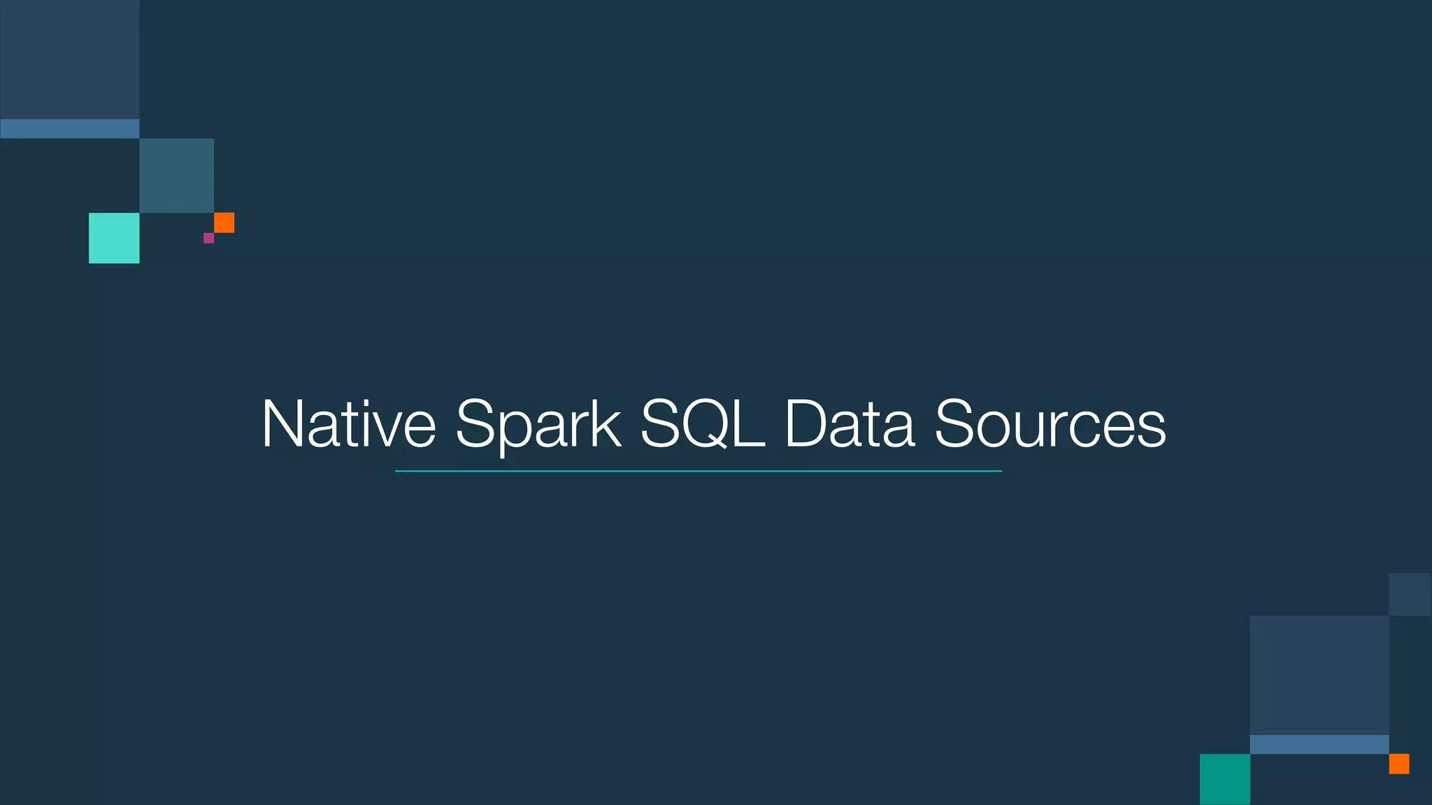 Native Spark SQL Data Sources 