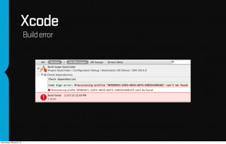 Xcode
                            Build error




Wednesday, February 6, 13
 