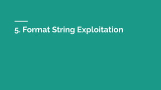 5. Format String Exploitation
 