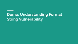 Demo: Understanding Format
String Vulnerability
 