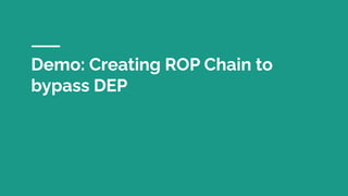 Demo: Creating ROP Chain to
bypass DEP
 