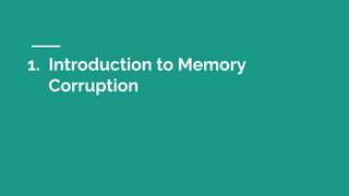 1. Introduction to Memory
Corruption
 