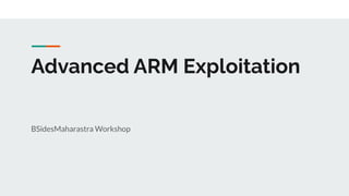 Advanced ARM Exploitation
BSidesMaharastra Workshop
 