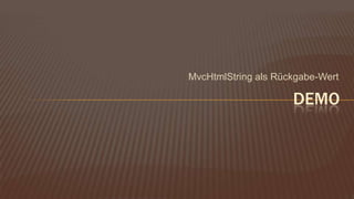 MvcHtmlString als Rückgabe-Wertdemo
