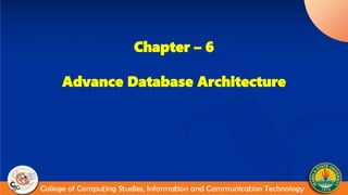 Chapter – 6
Advance Database Architecture
 