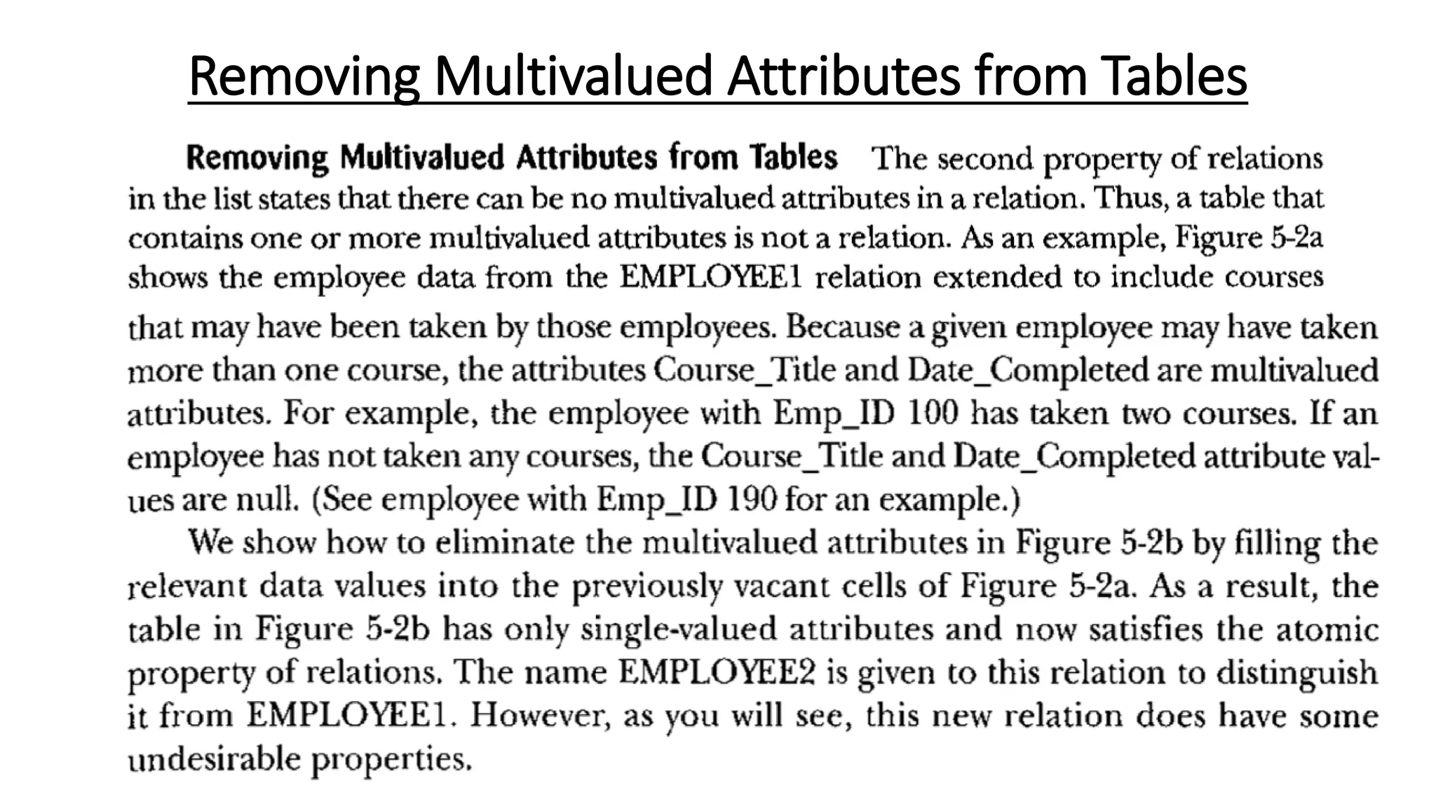 Removing Multivalued Attributes from Tables
 