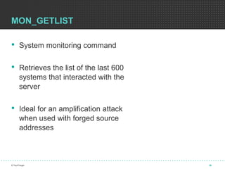 MON_GETLIST
• System monitoring command
• Retrieves the list of the last 600
systems that interacted with the
server
• Ide...