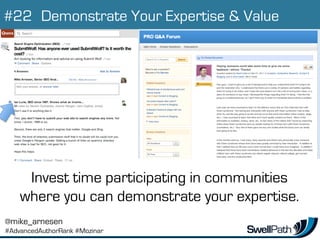 Demonstrate Your Expertise & Value
@mike_arnesen
#AdvancedAuthorRank #Mozinar
#22
Invest time participating in communities...