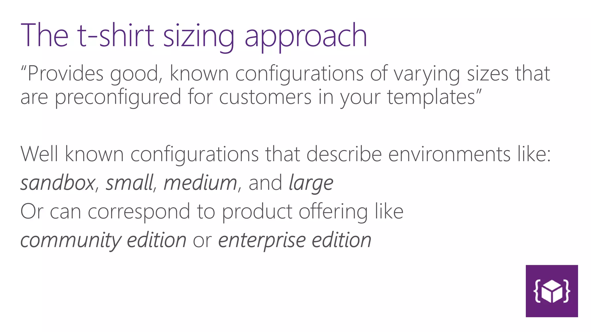 The t-shirt sizing approach
 