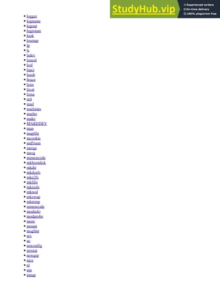 logger
•
logname
•
logout
•
logrotate
•
look
•
losetup
•
lp
•
ls
•
lsdev
•
lsmod
•
lsof
•
lspci
•
lsusb
•
ltrace
•
lynx
•
lzcat
•
lzma
•
m4
•
mail
•
mailstats
•
mailto
•
make
•
MAKEDEV
•
man
•
mapfile
•
mcookie
•
md5sum
•
merge
•
mesg
•
mimencode
•
mkbootdisk
•
mkdir
•
mkdosfs
•
mke2fs
•
mkfifo
•
mkisofs
•
mknod
•
mkswap
•
mktemp
•
mmencode
•
modinfo
•
modprobe
•
more
•
mount
•
msgfmt
•
mv
•
nc
•
netconfig
•
netstat
•
newgrp
•
nice
•
nl
•
nm
•
nmap
•
 
