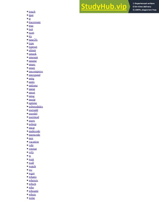 touch
•
tput
•
tr
•
traceroute
•
true
•
tset
•
tsort
•
tty
•
tune2fs
•
type
•
typeset
•
ulimit
•
umask
•
umount
•
uname
•
unarc
•
unarj
•
uncompress
•
unexpand
•
uniq
•
units
•
unlzma
•
unrar
•
unset
•
unsq
•
unzip
•
uptime
•
usbmodules
•
useradd
•
userdel
•
usermod
•
users
•
usleep
•
uucp
•
uudecode
•
uuencode
•
uux
•
vacation
•
vdir
•
vmstat
•
vrfy
•
w
•
wait
•
wall
•
watch
•
wc
•
wget
•
whatis
•
whereis
•
which
•
who
•
whoami
•
whois
•
write
•
 
