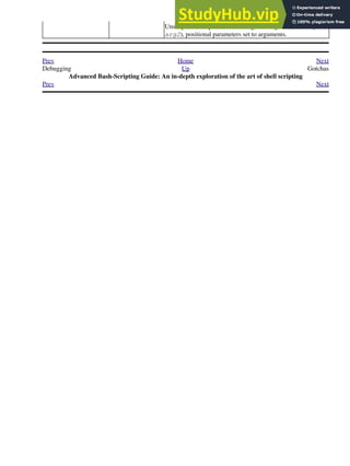 Unset positional parameters. If arguments given (-- arg1
arg2), positional parameters set to arguments.
Prev Home Next
Debugging Up Gotchas
Advanced Bash-Scripting Guide: An in-depth exploration of the art of shell scripting
Prev Next
 