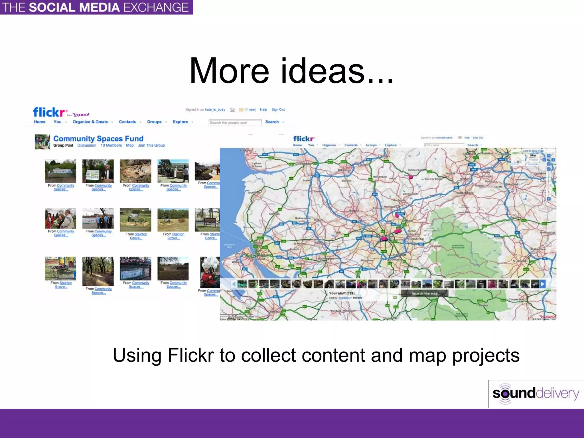 More ideas... Using Flickr to collect content and map projects 