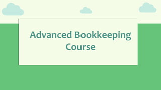 Advanced Bookkeeping
Course
 