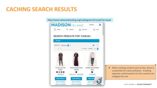 ©2015 AKAMAI | FASTER FORWARDTM
CACHING SEARCH RESULTS
http://www.advancedcaching.org/catalogsearch/result/?q=casual
★ Whe...