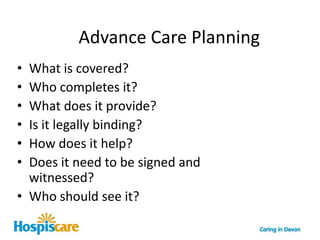 ADVANCED CARE PLANNINGBeth DawCOMMUNITY CLINICAL NURSE SPECIALIST  Palliative care