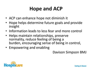 Are there things that would concern you should this happen?Addressing Family & Friends  How do you think he/she is compared to last time I came/last week?I feel he is less well and it concerns me....Are there things you would like to discuss?Respond to cues/not to outside pressures; Listening is important.Summarise back the main points; check your understanding.