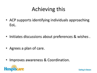 Equity of CareEvery individual approaching EoL irrespective of diagnosis, age, gender, ethnicity, religious belief, socioeconomic background, disability, sexual orientation should receive high quality EoL care. (DOH, 2008).Whatever the care setting, whether home, hospital, care home, hospice or elsewhere.