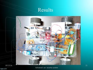 Results
05/15/16 21
Advanced car security system
 