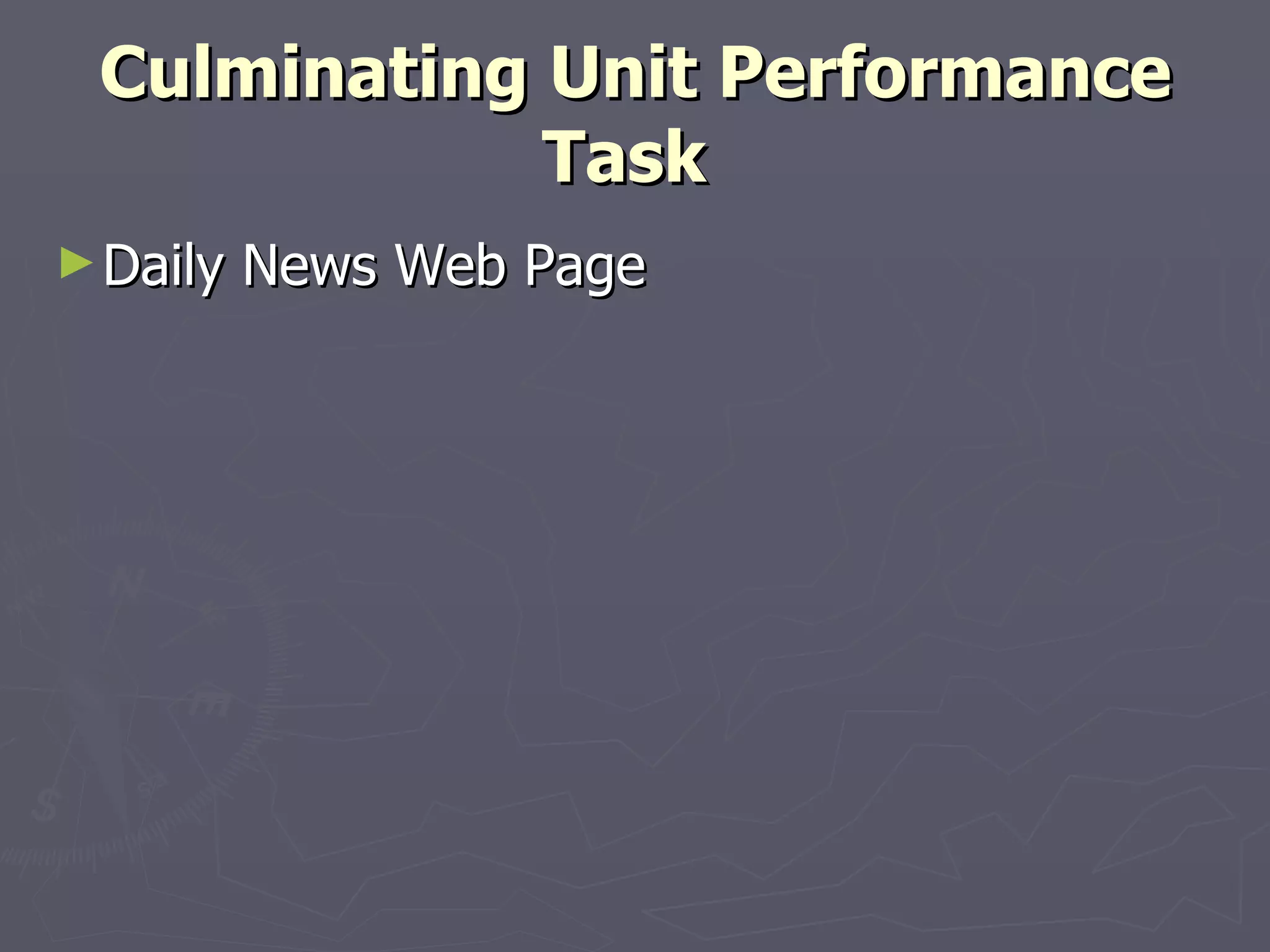 Culminating Unit Performance Task   Daily News Web Page 