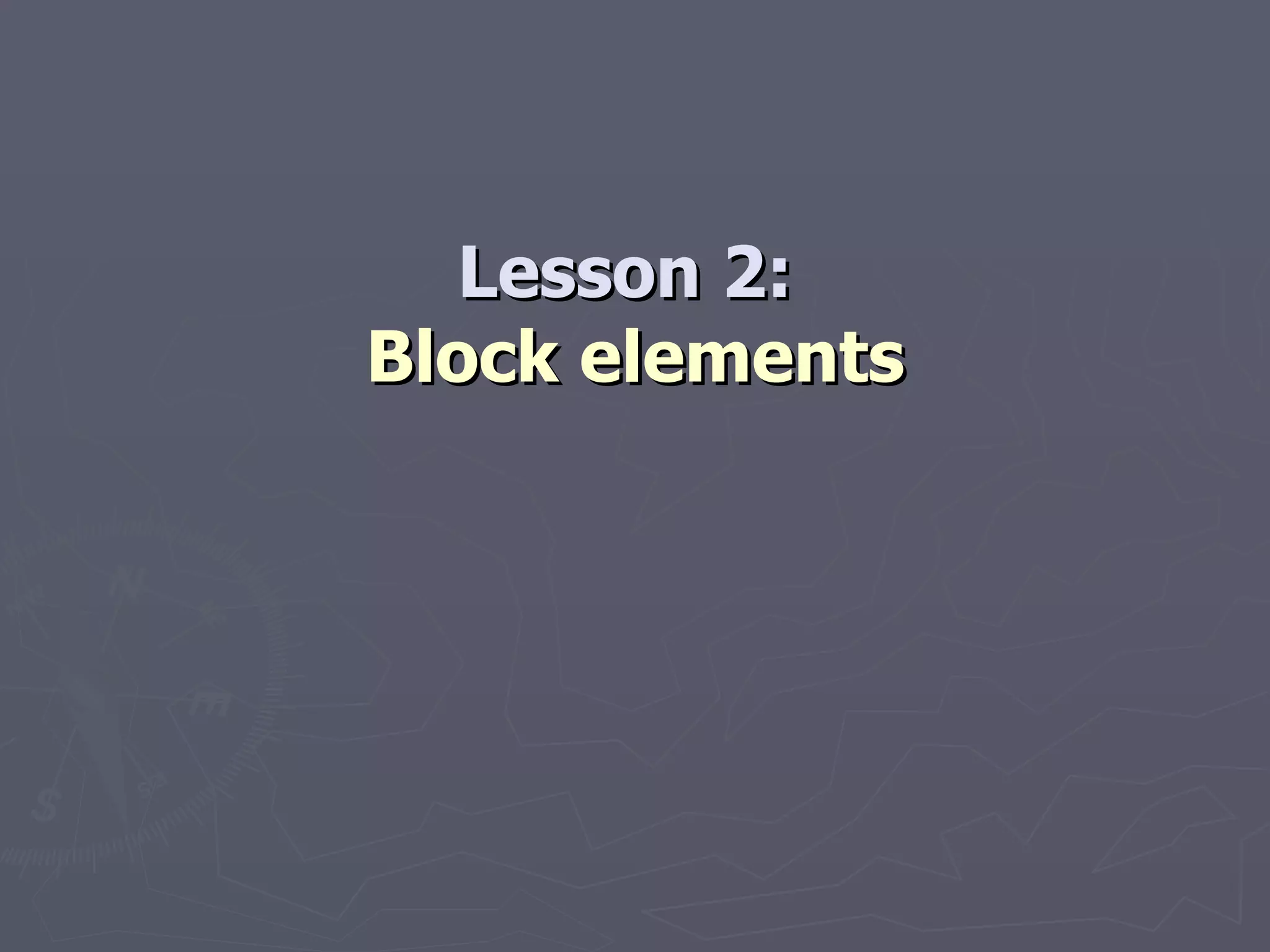 Lesson 2:  Block elements 