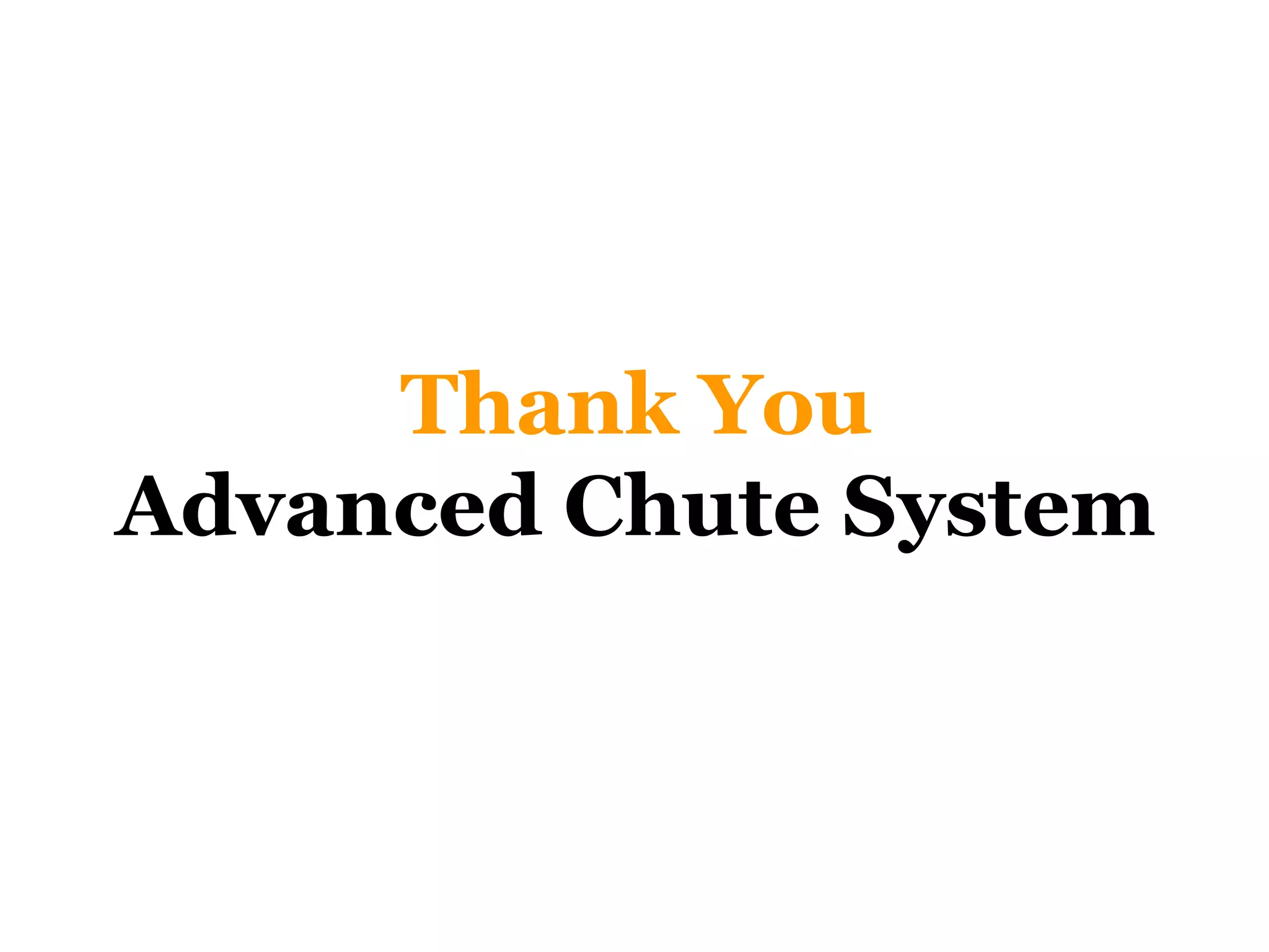 Advanced Chute System PPT