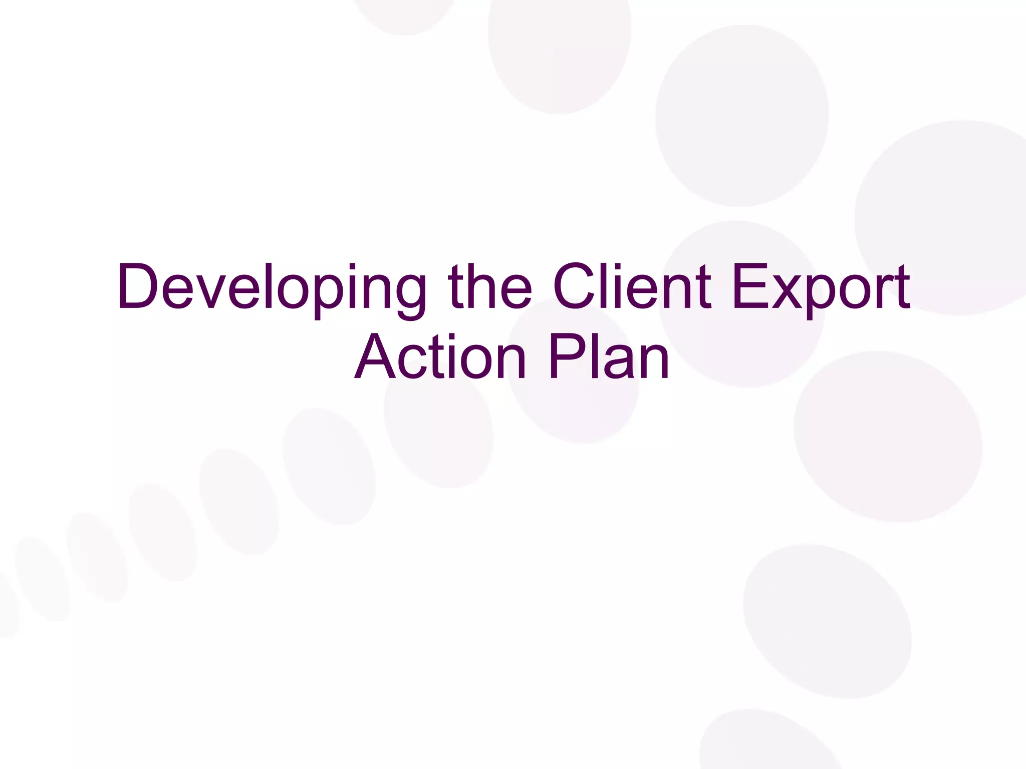 Developing the Client Export Action Plan 