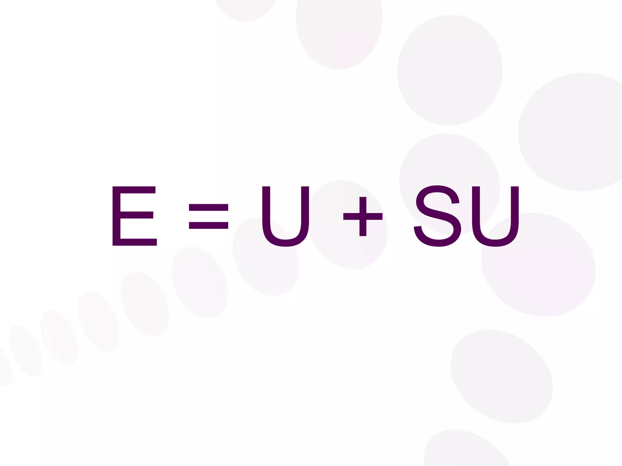 E = U + SU 