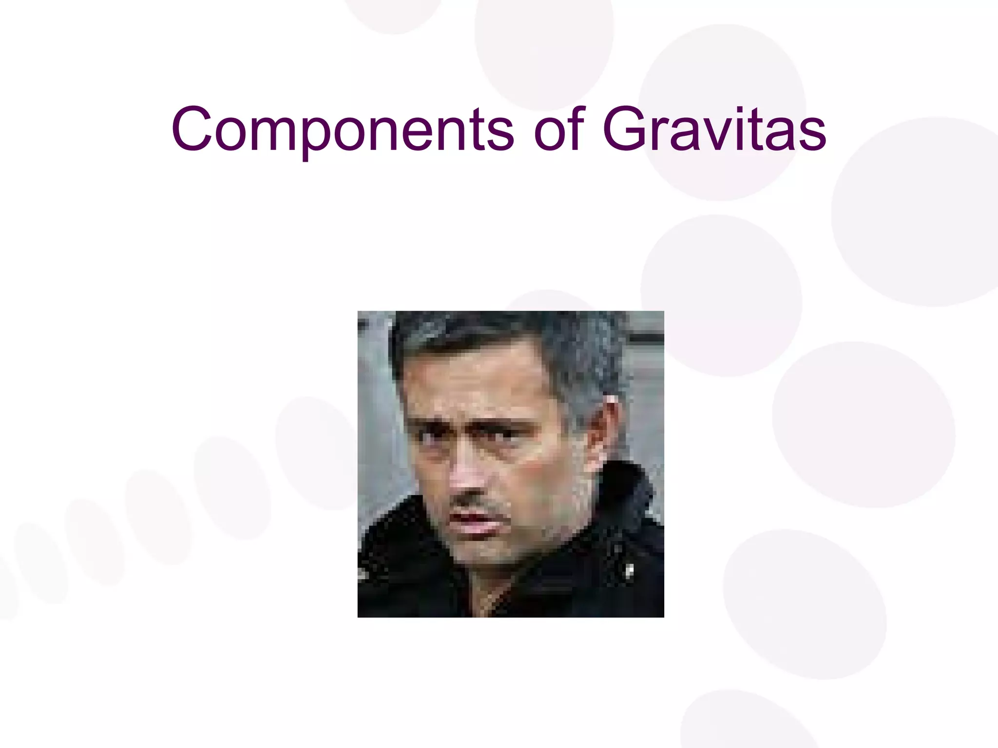 Components of Gravitas 