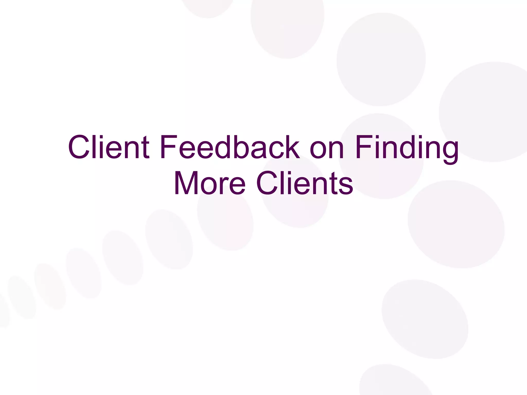 Client Feedback on Finding More Clients 