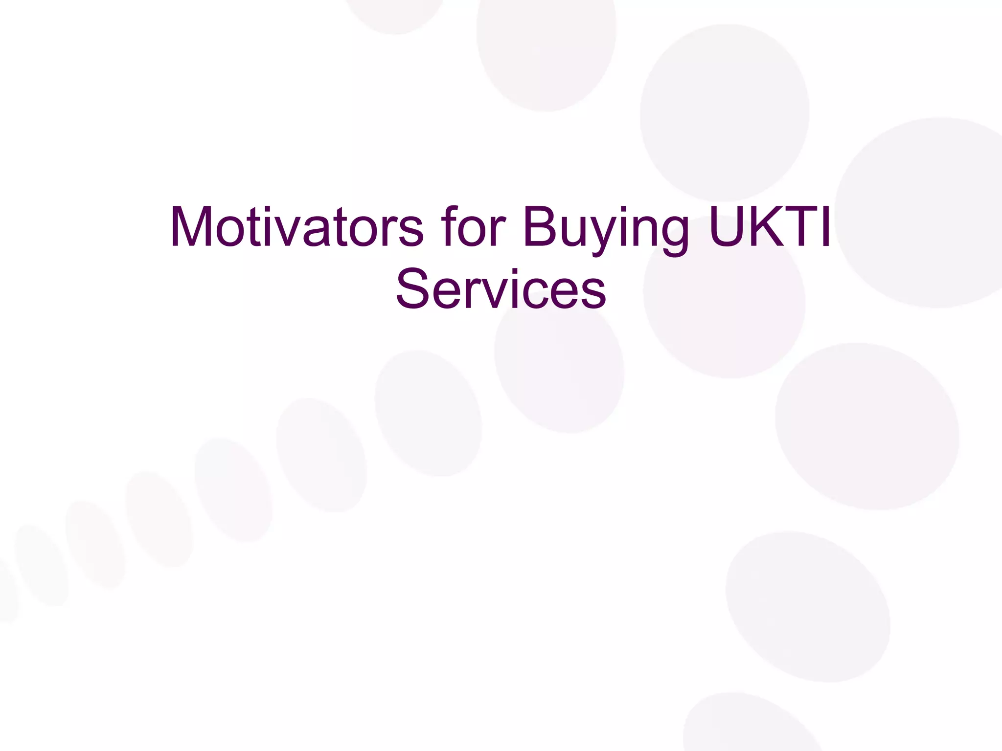 Motivators for Buying UKTI Services 